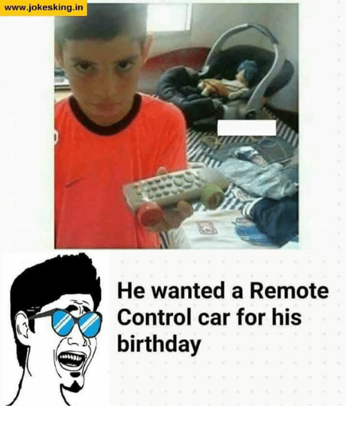 www-jokesking-in-he-wanted-a-remote-control-car-for-his-birthday-5919773.png
